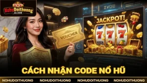 Cách nhận code nổ hũ, săn mã quà tặng miễn phí lên đến 200K