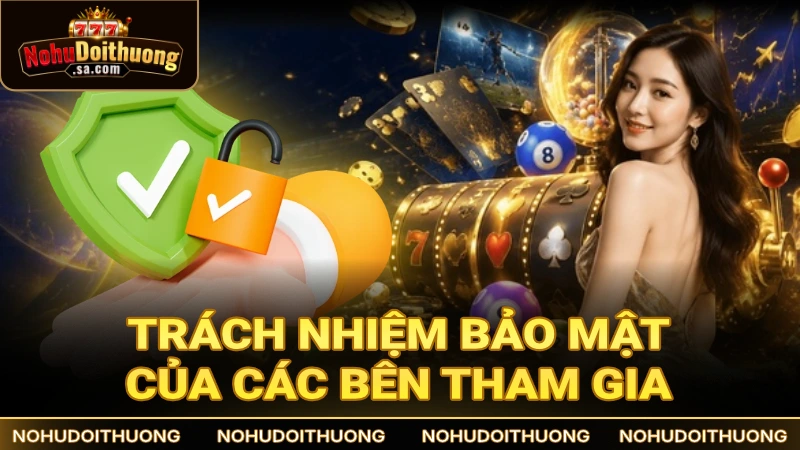 Trách nhiệm bảo mật của các bên tham gia besillyproject.com